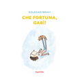 Che Fortuna, Gabi!